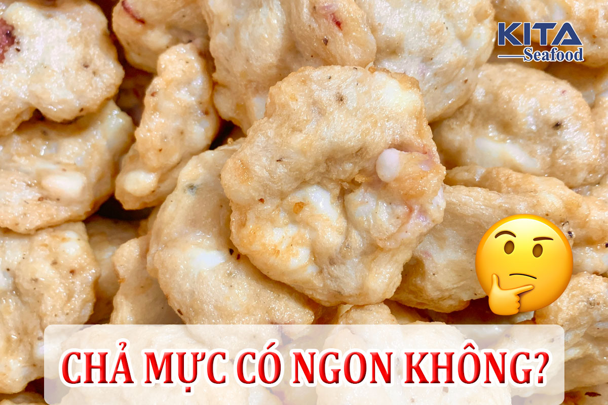 CHẢ MỰC CÓ NGON KHÔNG?