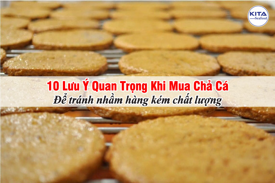 10 Lưu Ý Quan Trọng Khi Mua Chả Cá Để Tránh Nhầm Hàng Kém Chất Lượng