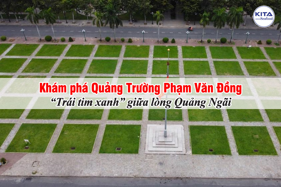 Khám phá Quảng Trường Phạm Văn Đồng – “Trái tim xanh” giữa lòng Quảng Ngãi