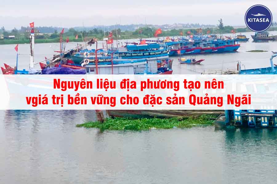 Nguyên liệu địa phương tạo nên giá trị bền vững cho đặc sản Quảng Ngãi