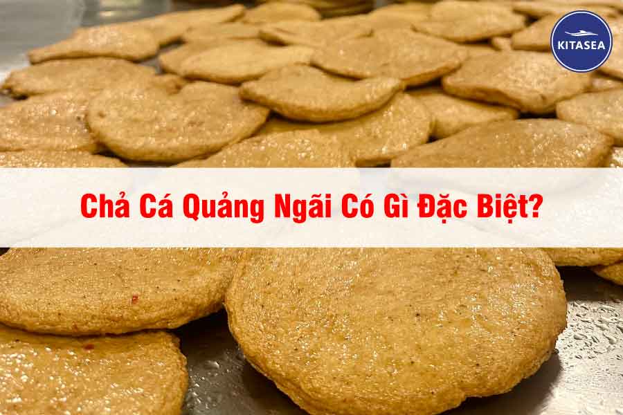 Chả Cá Quảng Ngãi Có Gì Đặc Biệt?