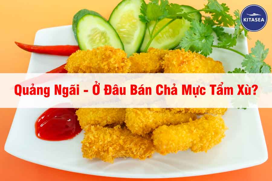 Quảng Ngãi - Ở Đâu Bán Chả Mực Tẩm Xù?