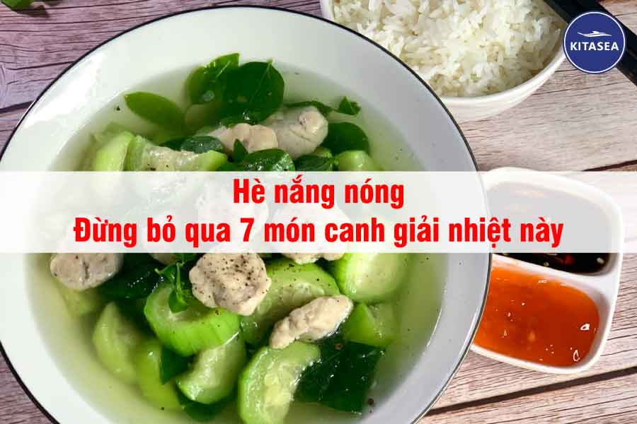 Hè nắng nóng - Đừng bỏ qua 7 món canh giải nhiệt này
