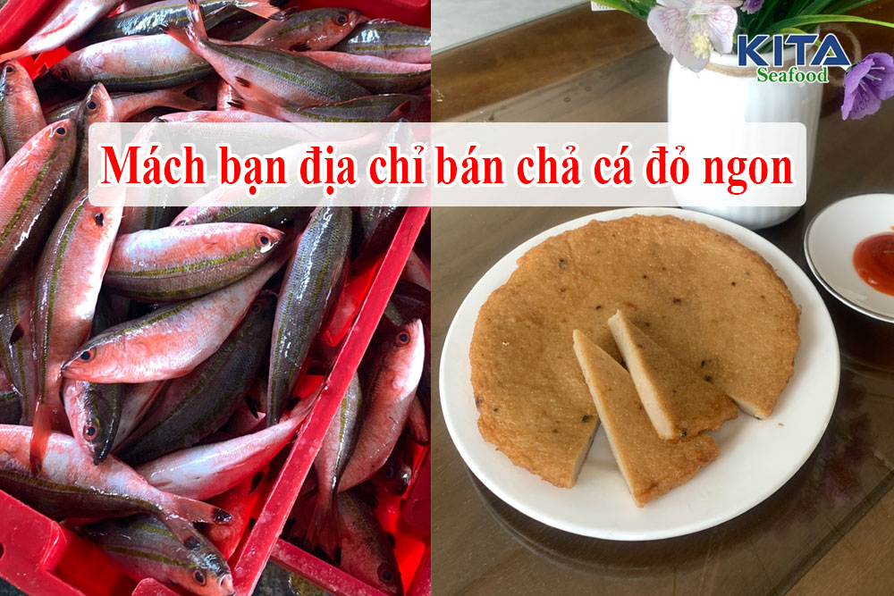 MÁCH BẠN ĐỊA CHỈ BÁN CHẢ CÁ ĐỎ NGON